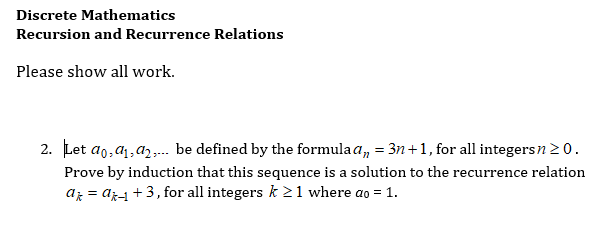  Discrete Mathematics Recursion and Recurrence Relations Please show all work. Let
