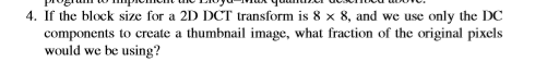 4. If the block size for a 2D DCT transform is