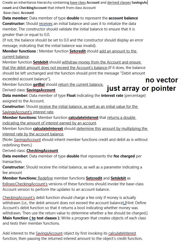  Create an inheritance hierarchy containing base class Account and derived classes