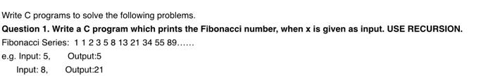  Write C programs to solve the following problems. Question 1. Write