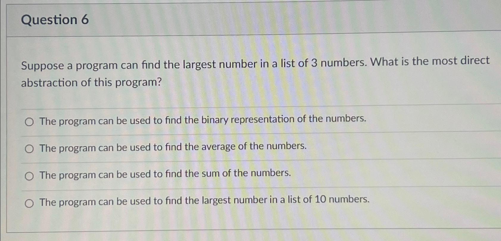  Question 6 Suppose a program can find the largest number in