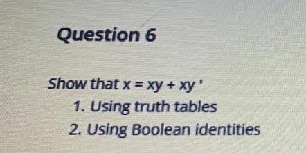 computer science -- computer organization kindly show steps Question 6 Show that