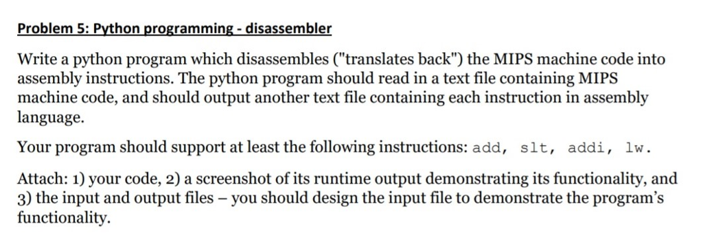  Problem 5: Python programming- disassembler Write a python program which disassembles