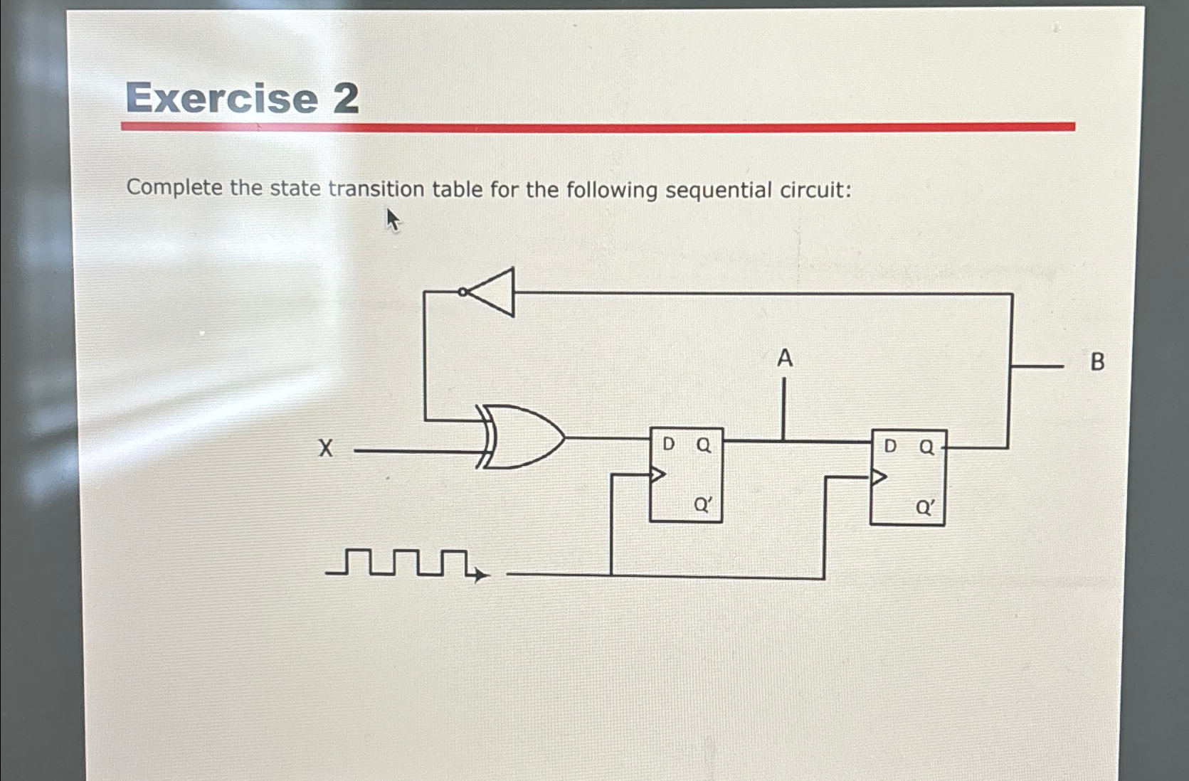  Exercise 2 Complete the state transition table for the following sequential