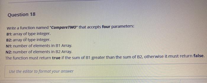 C++ code please . not java Question 18 Write a function named