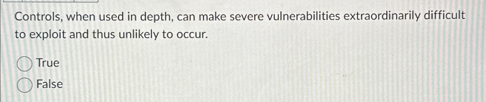 Controls, when used in depth, can make severe vulnerabilities extraordinarily difficult