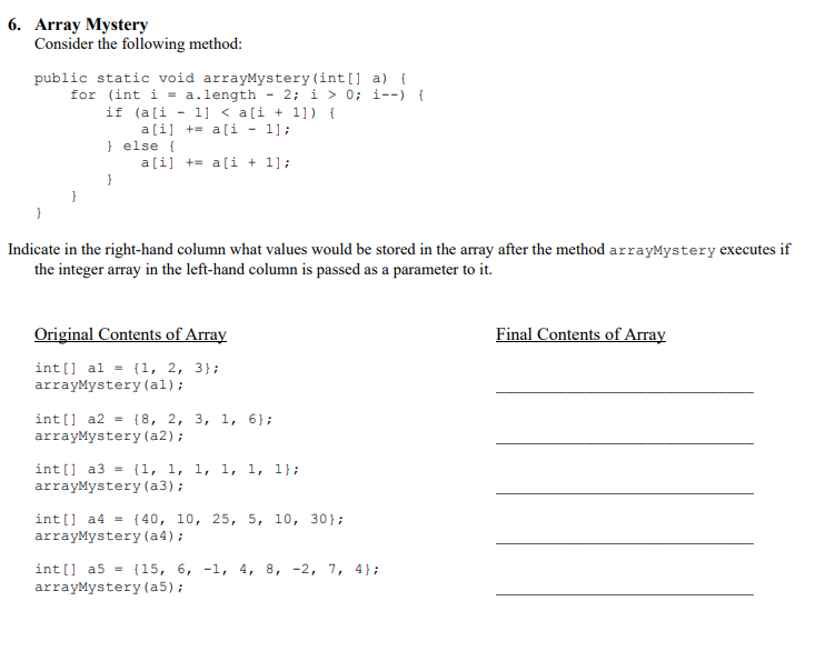 6. Array Mystery Consider the followi ng method: public static void