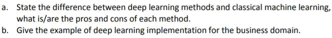  a..State the difference between deep learning methods and classical machine learning,