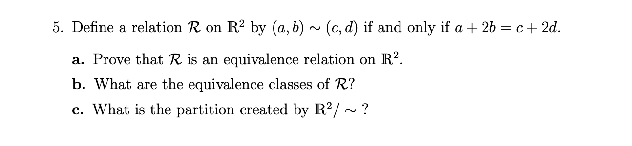 discrete math 5. Define a relation R on R by (a,b) ~