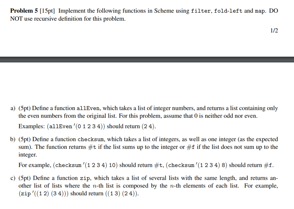  Problem 5 [15pt] Implement the following functions in Scheme using filter,
