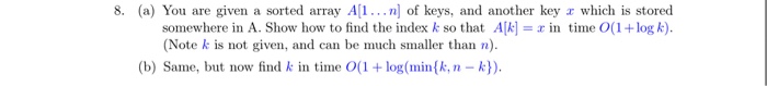  You are given a sorted array A[1 .. n] of keys,
