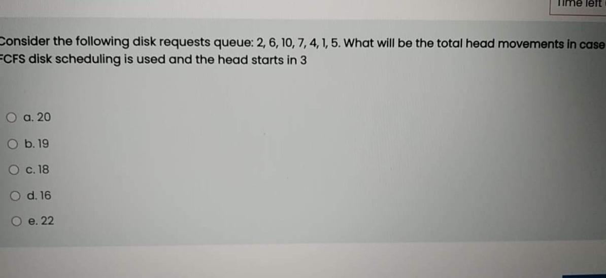 ime left Consider the following disk requests queue: 2, 6, 10,