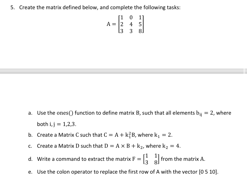  Using MatLab Create the matrix defined below, and complete the following