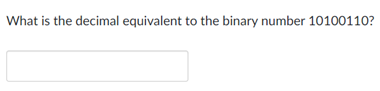1) 2) What is the decimal equivalent to the binary number 10100110?