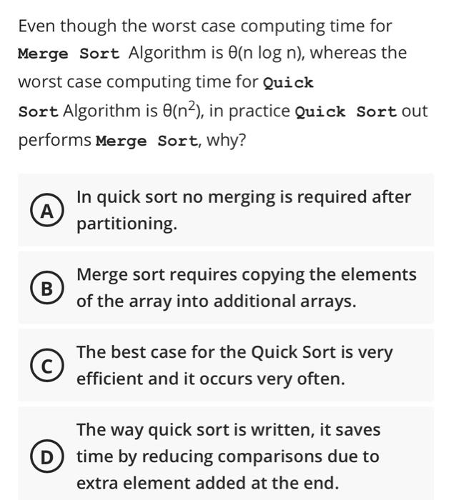  Even though the worst case computing time for Merge Sort Algorithm