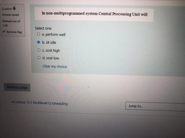  Orion 6 Antwer saved In non-multiprogrammed system Central Processing Unit will