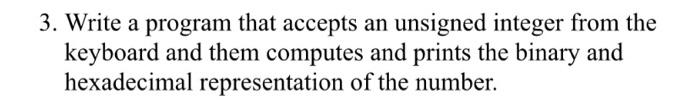using C programming 3. Write a program that accepts an unsigned integer