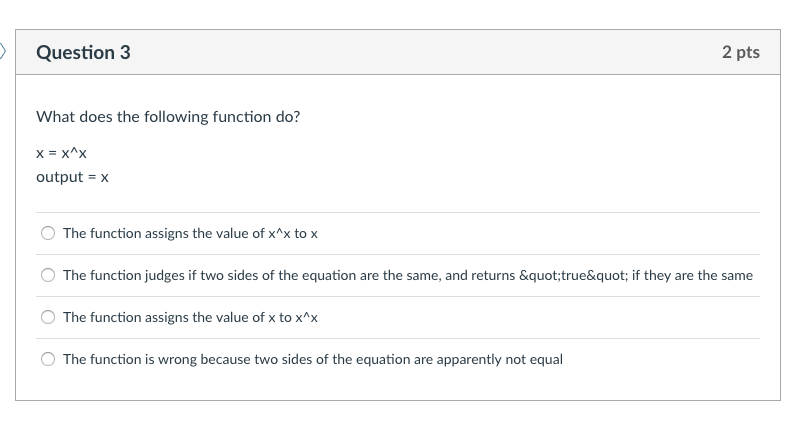  Question 3 2 pts What does the following function do? x
