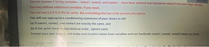  You can assume 3 String variables - name, name2, and name3