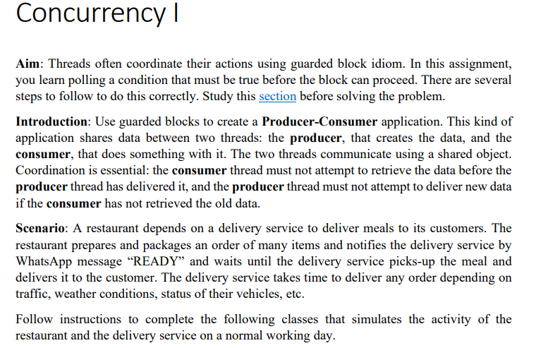  Concurrency Aim: Threads often coordinate their actions using guarded block idiom.