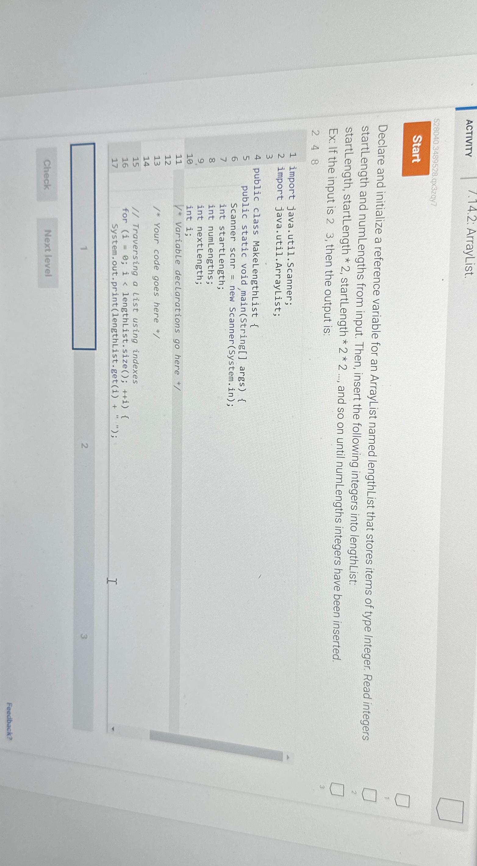  ACTIVITY 7.14.2: ArrayList. 528040.3489528, qx3zqy7 Declare and initialize a reference variable