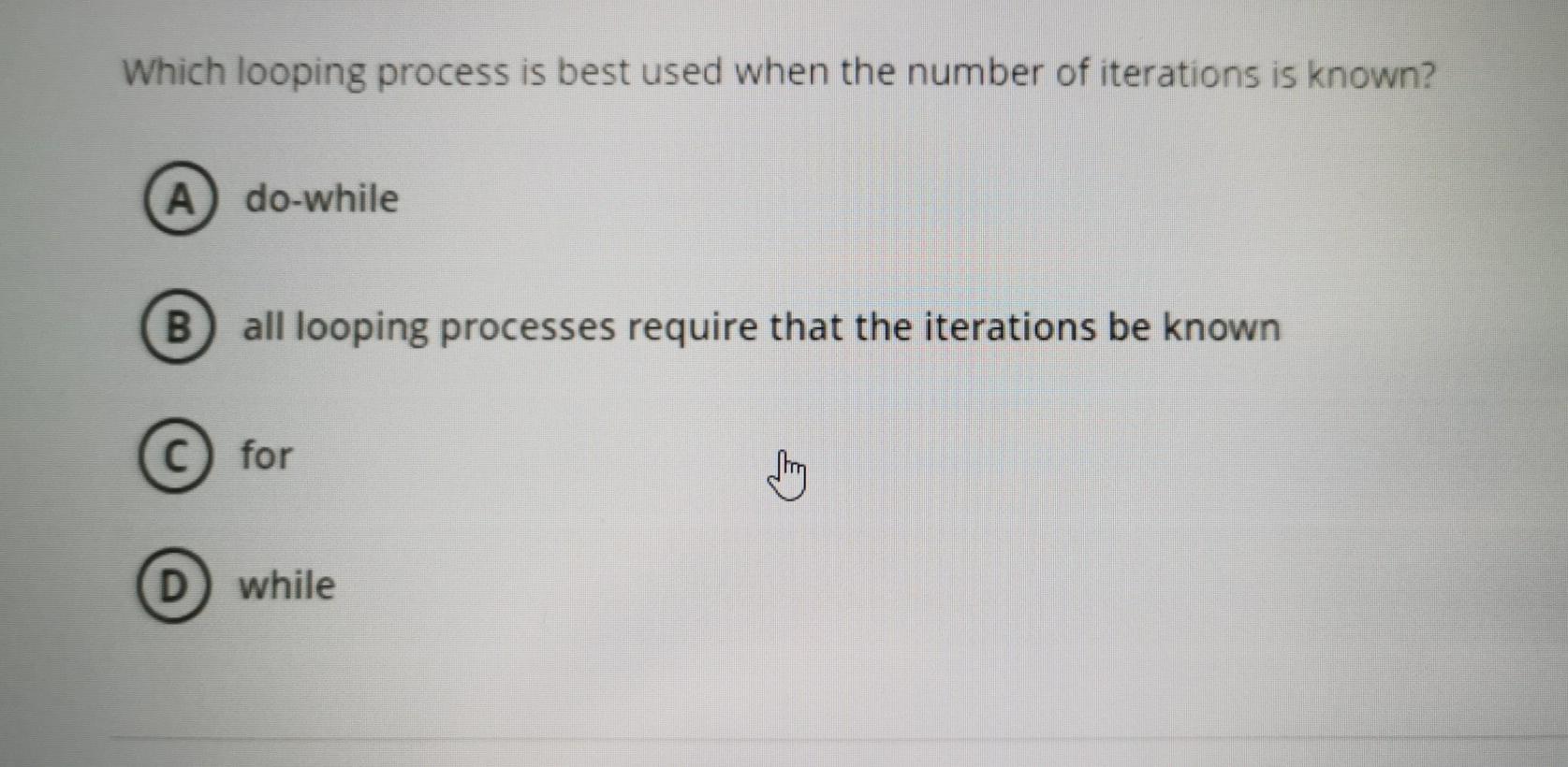 please solve Which looping process is best used when the number of