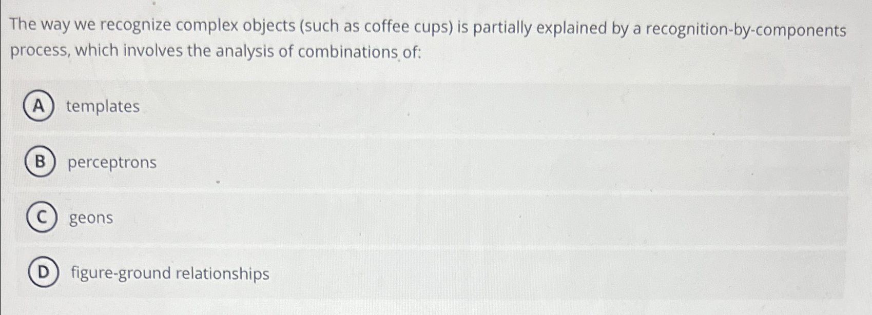  The way we recognize complex objects (such as coffee cups) is
