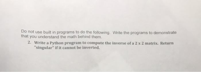  Do not use built in programs to do the following. Write