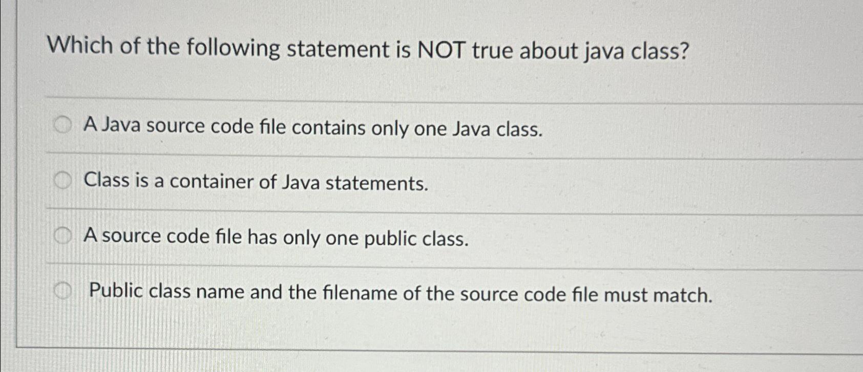 Which of the following statement is NOT true about java class?
