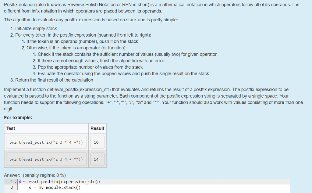  Postfix notation (also known as Reverse Polish Notation or RPN in