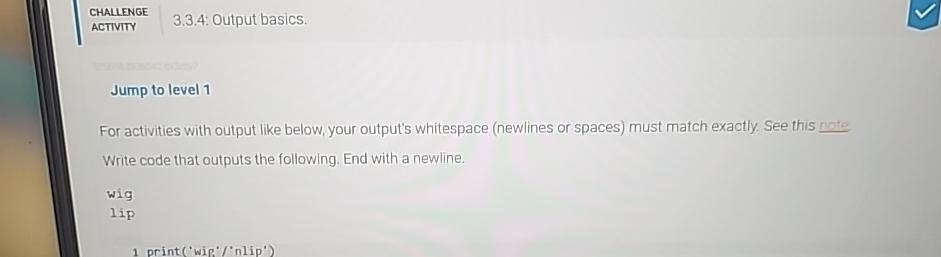  CHALLENGE ACTIVITY 3.3.4: Output basics. Jump to level 1 For activities