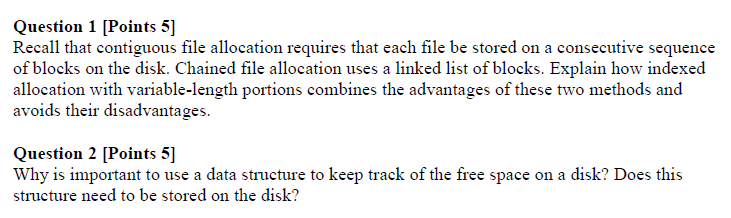  Question 1 [Points 5] Recall that contiguous file allocation requires that