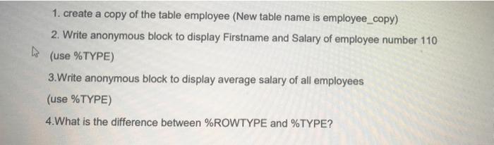 give code for PL/sql 1. create a copy of the table employee