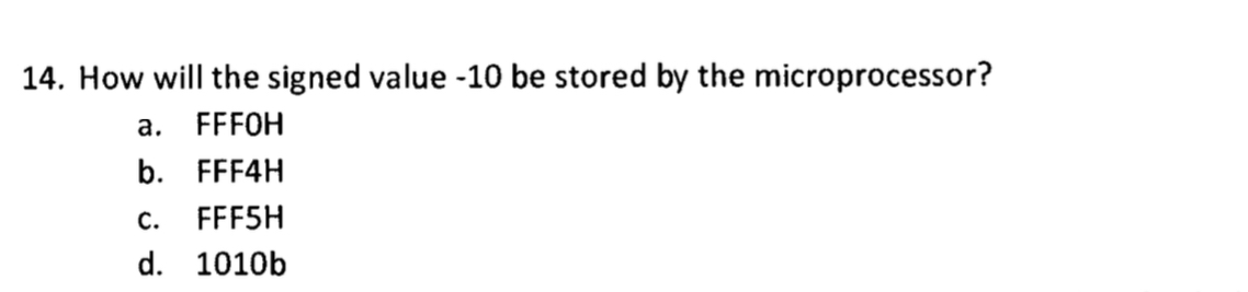  How will the signed value -10 be stored by the microprocessor?