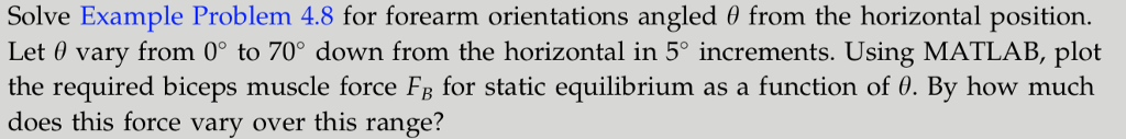 Solve Example Problem 4.8 for forearm orientations angled from the horizontal