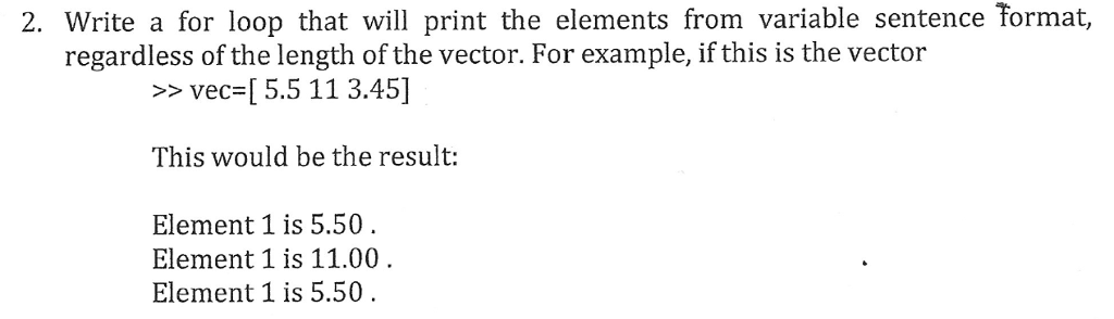 Use Matlab Please 2. Write a for loop that will print the