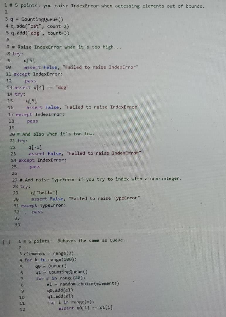 exact parameters. It must pass the tests given. def counting_queue_getitem(self, n): ###