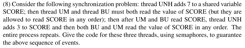 (8) Consider the following synchronization problem: thread UNH adds 7 to