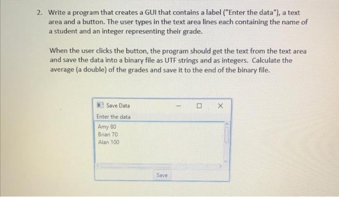 java language 2. Write a program that creates a GUI that contains