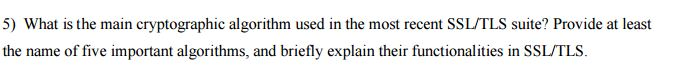 What is the main cryptographic algorithm used in the most recent SSL/TLS