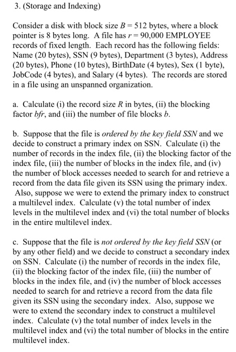 Database course 3. (Storage and Indexing) Consider a disk with block