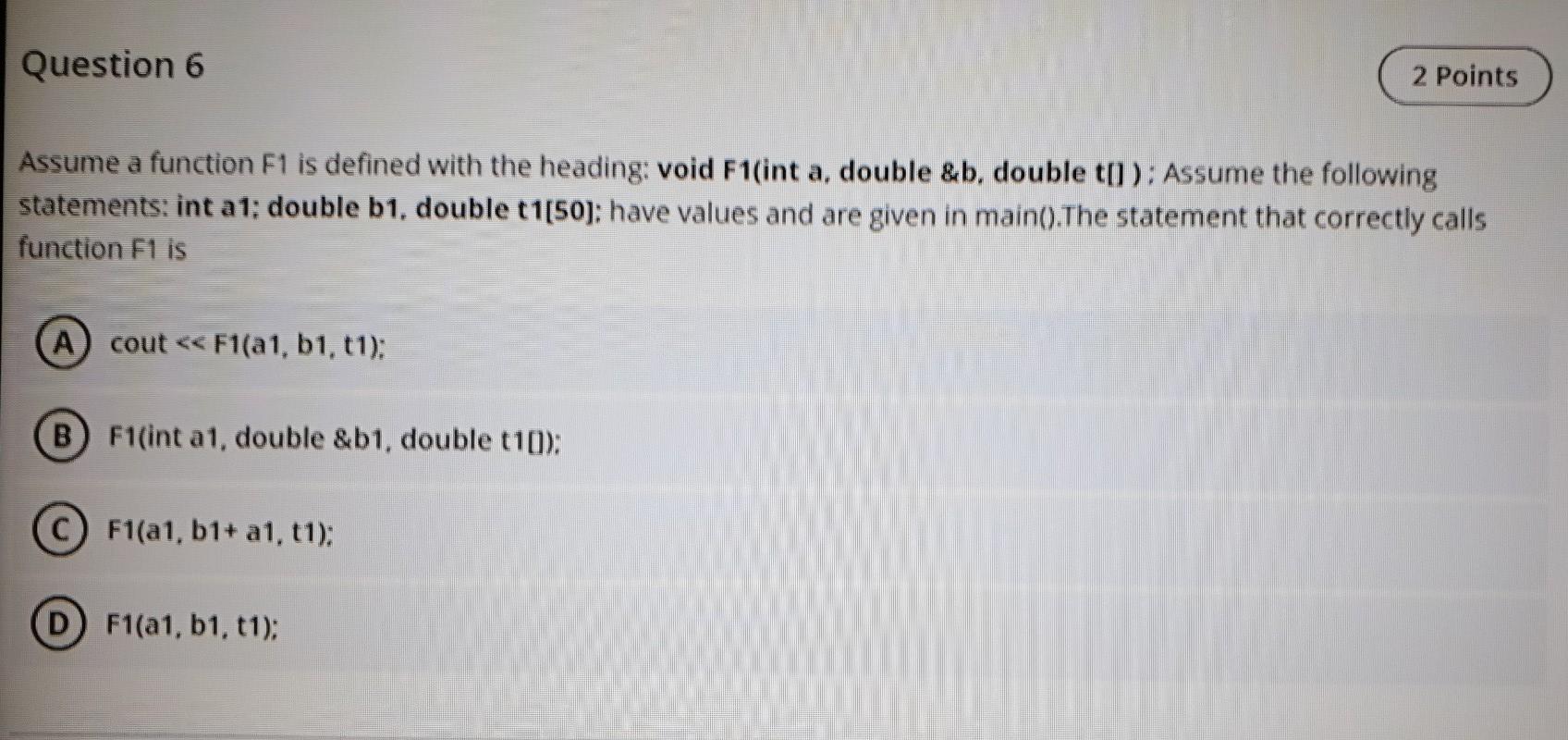  this is C++ Question 6 2 Points Assume a function F1