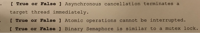  . True or False 1 Asynchronous cancellation terminates a target thread