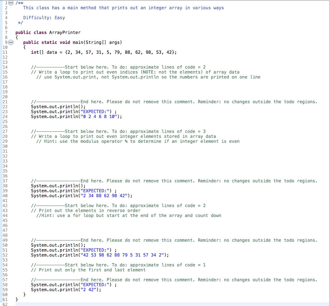 In Java /*** This class has a main method that prints out