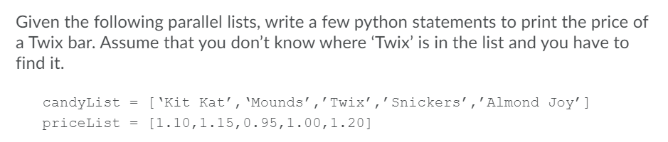 Given the following parallel lists, write a few python statements to