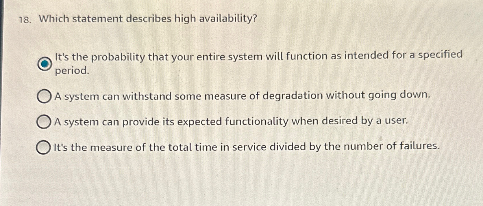  Which statement describes high availability? It's the probability that your entire