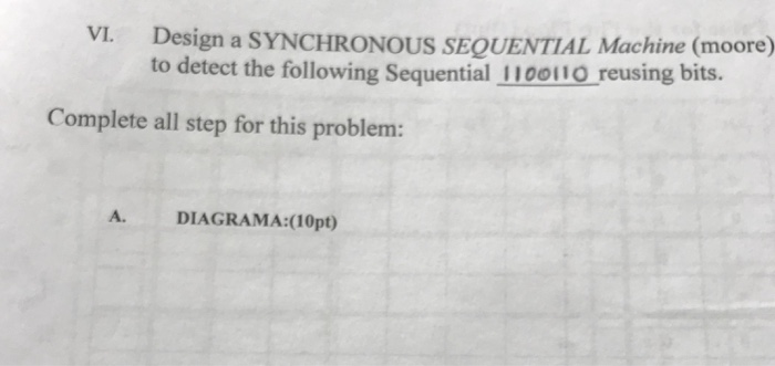  Logic circuit 7bits Design a SYNCHRONOUS SEQUENTIAL Machine (moore) to detect