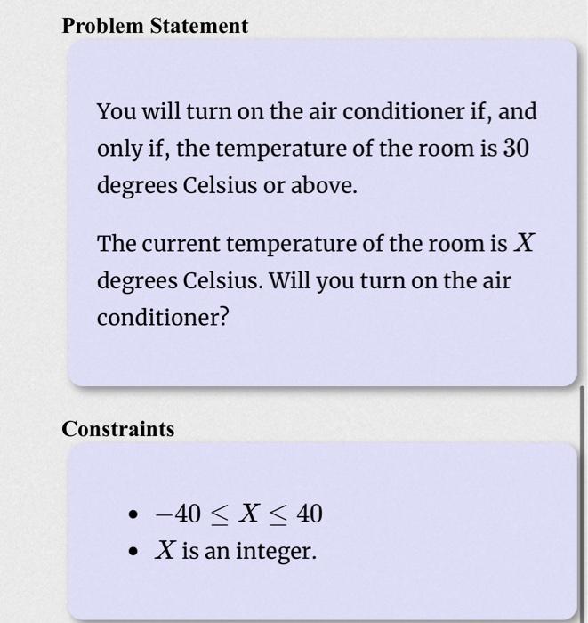  Problem Statement You will turn on the air conditioner if, and