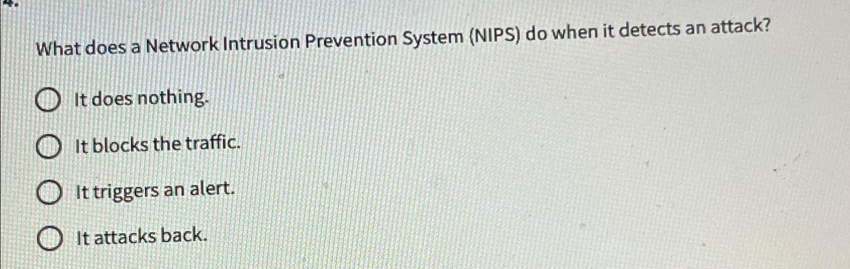  What does a Network Intrusion Prevention System (NIPS) do when it