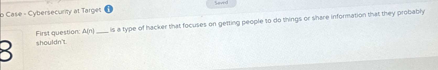  o Case - Cybersecurity at Target i Saved First question: A(n)